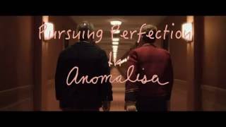 Anomalisa  Pursuing Perfection [upl. by Arreip757]