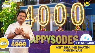 NEW Ep 4001  Asit Bhai Ne Baatin Khushiyan  4000 HAPPYSODES  Taarak Mehta Ka Ooltah Chashmah [upl. by Elirpa]