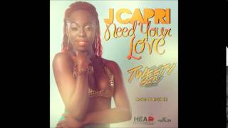 J CAPRI  NEED YOUR LOVE  TWEETY BIRD RIDDIM  RVSSIANHCR  DANCEHALL  2014  21STHAPILOS [upl. by Coonan]