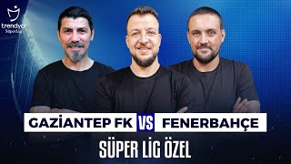 Canlı 🔴 Gaziantep FK 01 Fenerbahçe  Ceyhun Eriş Batuhan Karadeniz Hakan Gündoğar amp Sky Spor [upl. by Adnalay]