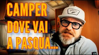 CAMPER  DOVE VAI A PASQUA  😎☀️ [upl. by Tareyn675]