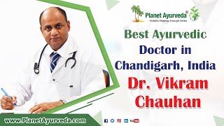 Best Ayurvedic Doctor in Chandigarh India  Dr Vikram Chauhan [upl. by Gillett592]