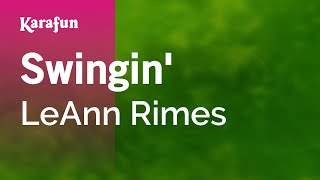 Swingin  LeAnn Rimes  Karaoke Version  KaraFun [upl. by Dionysus]