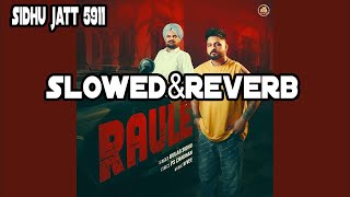 RAULE  Gulab Sidhu  PS Chauhan  N Vee  Latest Punjabi Song  5911 Records  SlowedReverb [upl. by Adiraf]