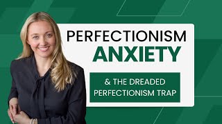 Perfectionism Anxiety and the Dreaded Perfectionist Trap [upl. by Agn]