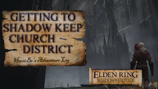 Getting to Church District Shadow Keep  Elden Ring Shadow of the Erdtree [upl. by Aneekat16]