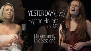 The Beatles  Yesterday LIVE  Evynne Hollens feat REL [upl. by Becka]