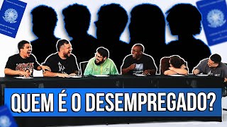 QUEM É O DESEMPREGADO [upl. by Yaker]