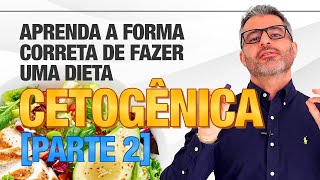 DIETA CETOGÊNICA como fazer da maneira correta Parte 2 🔥💡 [upl. by Notsirt802]