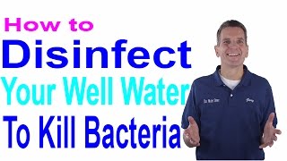 How to Disinfect Your Well Water to Kill Bacteria [upl. by Barimah]