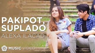 Pakipot Suplado  Alexa Ilacad Music Video [upl. by Oilisab]