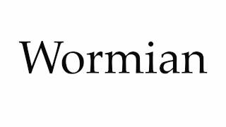 How to Pronounce Wormian [upl. by Rehpotsirahc]