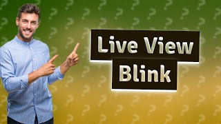 Can you Live View a Blink camera [upl. by Goetz]