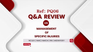 PQ06 Q amp A on Management of Specific Injuries  NCLEX  NMC  NCLEX RN Practice Questions [upl. by Tereb569]