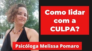 Como lidar com a culpa Psicóloga Melissa Pomaro [upl. by Russel558]