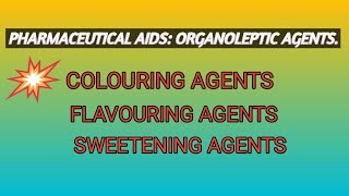 Pharmaceutical aids Organoleptic agents Colouring agents  flavouring agents sweetening agents [upl. by Thecla]