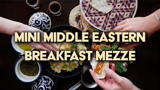 Ep 001  Mini Middle Eastern Breakfast Mezze [upl. by Eelra]