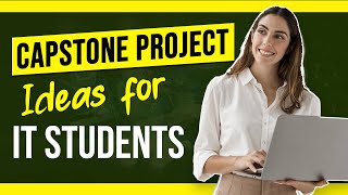 What is a Capstone Project  Capstone Project Ideas for IT Students [upl. by Ettenil]