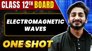 ELECTROMAGNETIC WAVES in 1 Shot All Concepts amp PYQs Covered  Class 12th Boards  NCERT [upl. by Ylra]