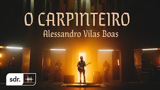 O Carpinteiro Clipe Oficial  Alessandro Vilas Boas  Som do Reino [upl. by Yentruocal]