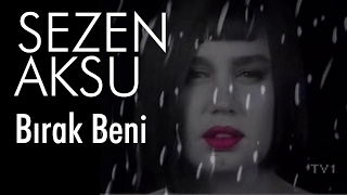 Sezen Aksu  Bırak Beni Official Video [upl. by Hanfurd]