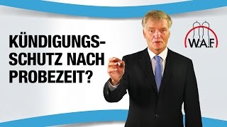 Kündigungsschutz nach der Probezeit  Kann ich nach der Probezeit gekündigt werden [upl. by Freberg]