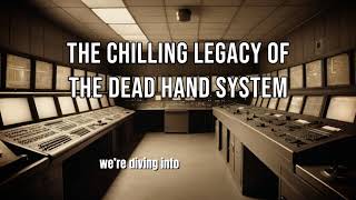 Unveiling the Dead Hand The Chilling Cold War Doomsday Device [upl. by Yeclek123]