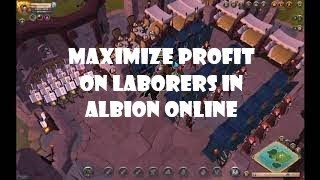 How to Maximize Profit on Laborers in Albion Online [upl. by Ellener]