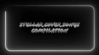 Stellar Cover Songs Compilation 7 Songs Included [upl. by Keely]