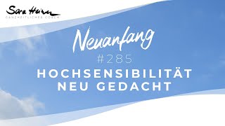 Neurosensitivität – Hochsensibilität neu gedacht – Neuanfang 285 [upl. by Sera412]