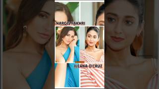 Nargis Fakhri Vs Ileana DCruz 😍♥️😘 shorts indian american beautiful cute actress ytshorts [upl. by Maziar]