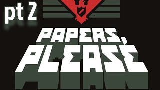 Why is it Getting so Complicated  Papers Please pt 2 [upl. by Adyeren587]