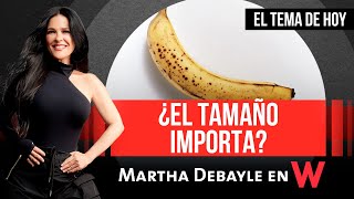 Martha Debayle  El TAMAÑO ¿IMPORTA Con Clauda Rampazzo W Radio [upl. by Selie]