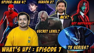 Whats Up  Episode 7  quotNew Updates of SpiderMan 4 John Wick 5 Wednesday S2 Much Morequot [upl. by Ardaid]