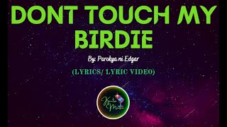 Don’t Touch My Birdie by Parokya ni Edgar  LYRICS VIDEO kantomusic [upl. by Emmalynne911]