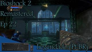 Explorando Fontaine Futuristics Bioshock 2 Remastered Ep 22 Legendado Pt BR [upl. by Yanarp23]