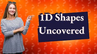 What does a 1D shape look like [upl. by Revorg135]