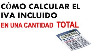 Cómo calcular el IVA incluido en una cantidad teniendo el total [upl. by Vincentia]