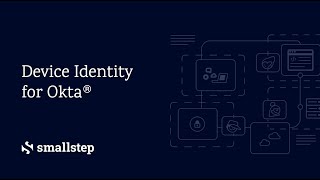 Smallstep Device Identity for Okta® [upl. by Shifra]