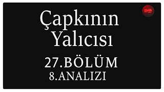 Çapkın Yalıcısı 27 Bölüm 8 Analizi  Seni Bir Daha Görmem [upl. by Lennod]