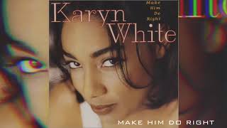 Karyn White Make Him Do Right [upl. by Kerril]