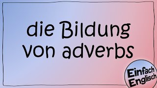 adverbs  einfach erklärt  Einfach Englisch [upl. by Nicoli]