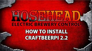 How To Install Craftbeerpi 22 Hosehead Electric Brewery Control [upl. by Adroj246]