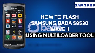 How To Flash Samsung Bada S8530 Wave II Using MultiLoader Tool  romshillzz [upl. by Anirret]