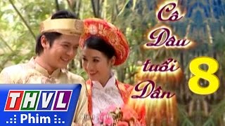 THVL  Cô dâu tuổi dần  Tập 8 [upl. by Maryanna]