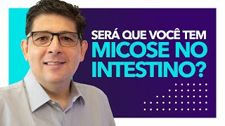 O que é micose intestinal ou síndrome fúngica  Dr Juliano Teles [upl. by Tager740]