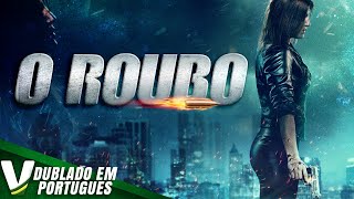 O ROUBO  DUBLAGEM EXCLUSIVA  NOVO FILME DE AÇÃO HD COMPLETO DUBLADO EM PORTUGUÊS [upl. by Ayidah]