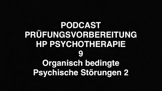 PODCAST PRÜFUNGSVORBEREITUNG HP PSYCHOTHERAPIE  9  Organisch bedingte Psychische Störungen 2 [upl. by Willin968]