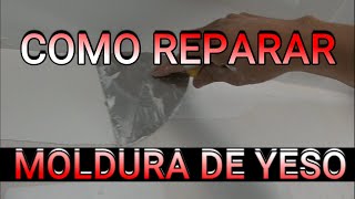 COMO REPARAR LA MOLDURA DE YESO [upl. by Cloutman980]