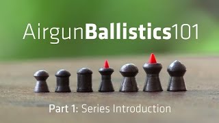 AIRGUN BALLISTICS 101 Series Introduction  AB101 pt1 [upl. by Einahpad345]